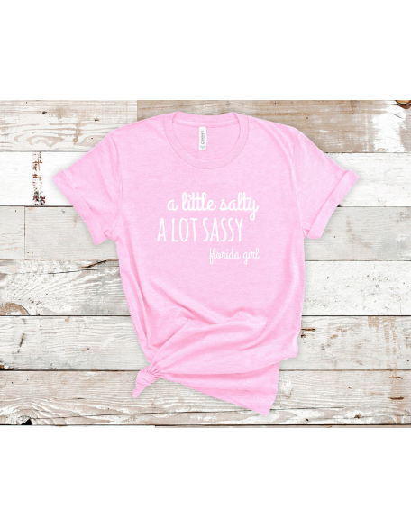 A Little Salty A Lot Sassy Florida Girl T-shirt