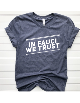 In Fauci We Trust T-shirt